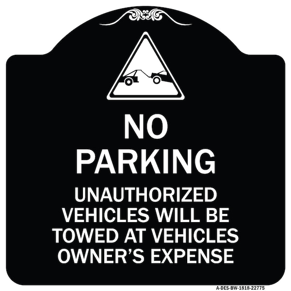Unauthorized Vehicles Towed Owner Expense W/ Graphic Heavy-Gauge Alum, 18" L, 18" H, BW-1818-22775